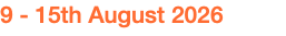 9 - 15th August 2026